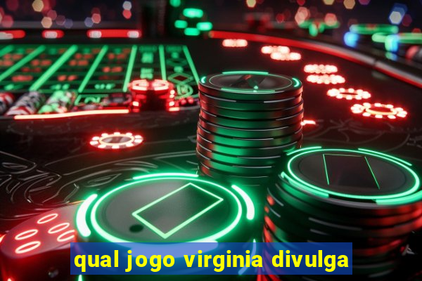 qual jogo virginia divulga